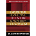 Experiential Perspectives of Teachers in An Inclusive Classroom: A Research in Education Leadership
