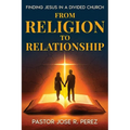 From Religion to Relationship: Finding Jesus in a Divided Church