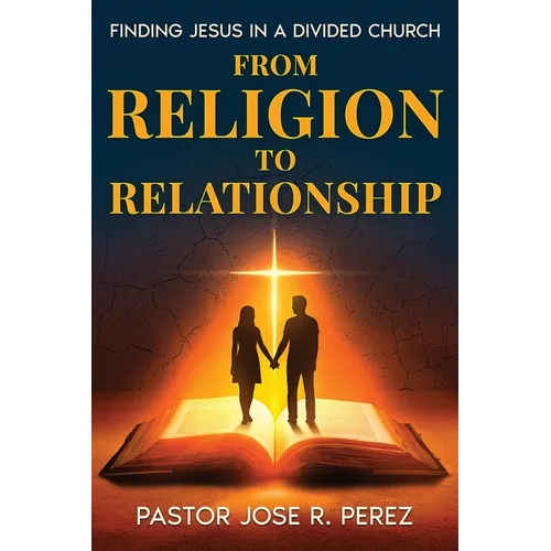 From Religion to Relationship: Finding Jesus in a Divided Church
