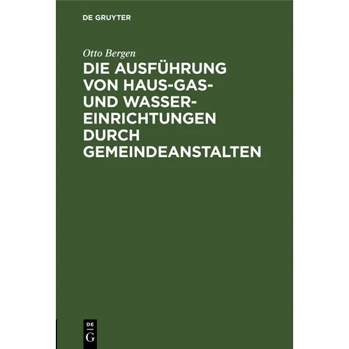 Die Ausführung Von Haus-Gas- Und Wasser-Einrichtungen Durch Gemeindeanstalten