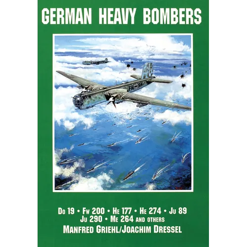 German Heavy Bombers: Do 19, FW 200, He 177, He 274, Ju 89, Ju 290, Me 264 and Others