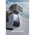 HVAC Harmonics: Heating Ventilation Air Conditioning Fundamentals and Systems Design for Professionals