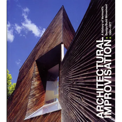 Architectural Improvisation: A History of Vermont's Design: Build Movement 1964-1977
