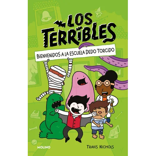 Bienvenidos a la Escuela Dedo Torcido / The Terribles #1: Welcome to Stubtoe Elementary