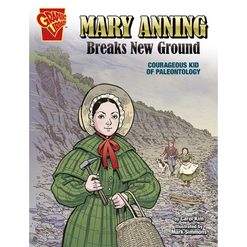 Mary Anning Breaks New Ground: Courageous Kid of Paleontology