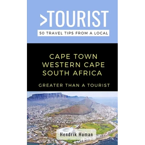 Greater Than a Tourist-Cape Town Western Cape South Africa: 50 Travel Tips from a Local