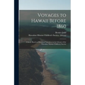 Voyages to Hawaii Before 1860; a Study Based on Historical Narratives in the Library of the Hawaiian Mission Children's Society