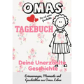Omas Tagebuch - Deine Unerzählte Geschichte: Geschichten, Erinnerungen und Momente aus Omas Leben