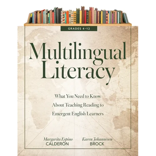 Multilingual Literacy, Grades 4-12: What You Need to Know about Teaching Reading to Emergent English Learners (Evidence-Based Reading Strategies for M