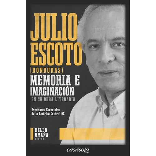 Julio Escoto (Honduras): Memoria e imaginación en su obra literaria