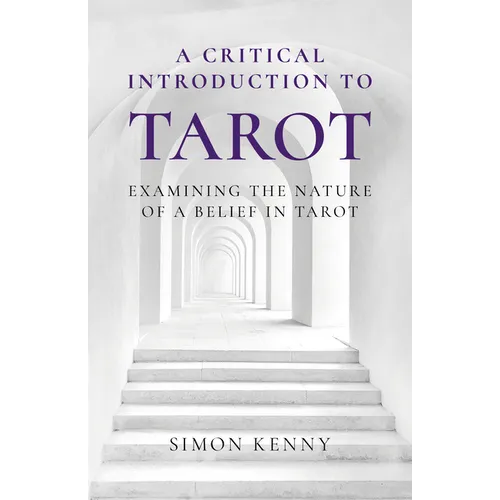 A Critical Introduction to Tarot: Examining the Nature of a Belief in Tarot