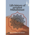 The life history of Prophet Muhammad: the A-Z story of prophet Muhammad