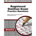 Registered Dietitian Exam Practice Questions: Dietitian Practice Tests & Exam Review for the Registered Dietitian Exam