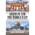 Germany and the Middle East: From Kaiser Wilhelm II to Angela Merkel
