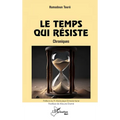 Le temps qui résiste: Chroniques