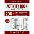 Activity Book For Adults: 200+ Large Print Sudoku, Word Search, and Word Scramble Puzzles