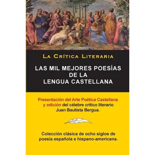 Las Mil Mejores Poesías de la Lengua Castellana, Juan Bautista Bergua; Colección La Critica Literaria, Ediciones Ibéricas: Colección La Crítica Litera