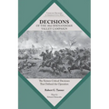 Decisions of the 1862 Shenandoah Valley Campaign: The Sixteen Critical Decisions That Defined the Operation