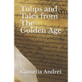 Tulips and Tales from The Golden Age: A childhood in communist Romania, 1975-1989