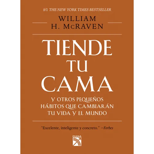 Tiende Tu Cama: Y Otros Pequeños Hábitos Que Cambiarán Tu Vida Y El Mundo / Make Your Bed