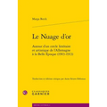 Le Nuage d'Or: Autour d'Un Cercle Litteraire Et Artistique de l'Allemagne a la Belle Epoque (1903-1913)