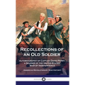 Recollections of an Old Soldier: Autobiography of Captain David Perry, a Soldier of the United States' War of Independence (American Revolutionary War