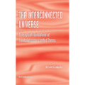 Interconnected Universe, The: Conceptual Foundations of Transdisciplinary Unified Theory