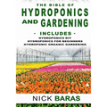 Hydroponics And Gardening: The Bible - 3 in 1 - Hydroponics DIY + Hydroponics for Beginners + Hydroponics Organic Gardening - Premium Edition