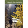 7003 Days: 21 Years in the Frank Church RIver of No Return Wilderness