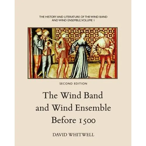 The History and Literature of the Wind Band and Wind Ensemble: The Wind Band and Wind Ensemble Before 1500