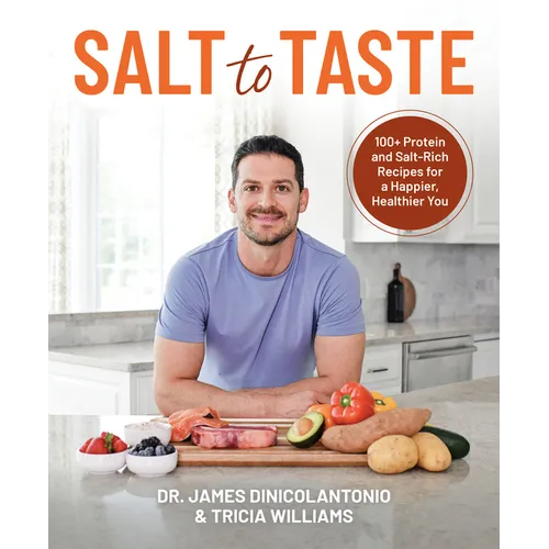 Salt to Taste: 100+ Protein and Salt-Rich Recipes for a Happier, Healthier You