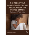 The Persistent Poverty of African Americans in the United States: The Impact of Public Policy