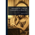 Abdeker Ou L'art De Conserver La BeautÃ(c)...