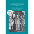 The Truman White House: The Administration of the Presidency 1945-1953