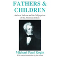 Fathers and Children: Andrew Jackson and the Subjugation of the American Indian