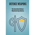 Defence Weapons: The Australian Defence Manufacturing Industry: Australian Defence Forces