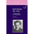 Karl König: My Task: Autobiography and Biographies