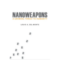 Nanoweapons: A Growing Threat to Humanity
