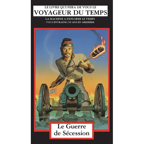 La Guerre de Sécession: La Machine A Explorer Le Temps
