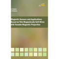 Magnetic Sensors and Applications Based on Thin Magnetically Soft Wires with Tunable Magnetic Properties