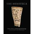 The Huasteca: Culture, History, and Interregional Exchange