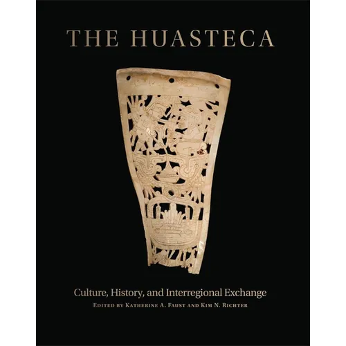 The Huasteca: Culture, History, and Interregional Exchange