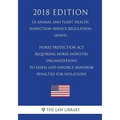 Horse Protection Act - Requiring Horse Industry Organizations to Assess and Enforce Minimum Penalties for Violations (US Animal and Plant Health Inspe