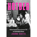 Hotbed: Bohemian Greenwich Village and the Secret Club That Sparked Modern Feminism