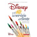 Disney Y El Arte del Servicio Al Cliente