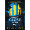 Don't Close Your Eyes: An absolutely gripping psychological thriller with a twist that will keep you up all night