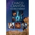 Chaco Canyon, Dust Trails at Midnight