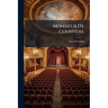 Monsieur De Courpière: Comédie En Quatre Actes ......