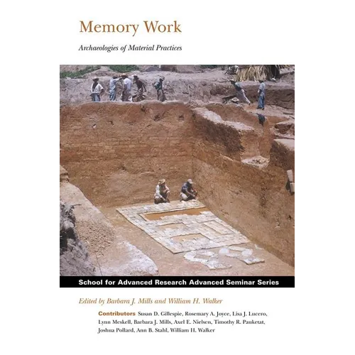 Memory Work: Archaeologies of Material Practices