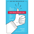 Stuff White People Like: A Definitive Guide to the Unique Taste of Millions